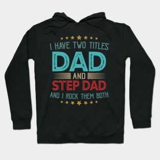 I Have Two Titles Dad And Step Dad And I Rock Them Both Hoodie